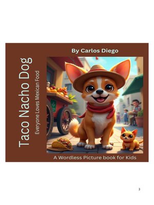 cover image of Taco Nacho Dog Everyone Loves Mexican Food a Wordless Picture Book for Kids